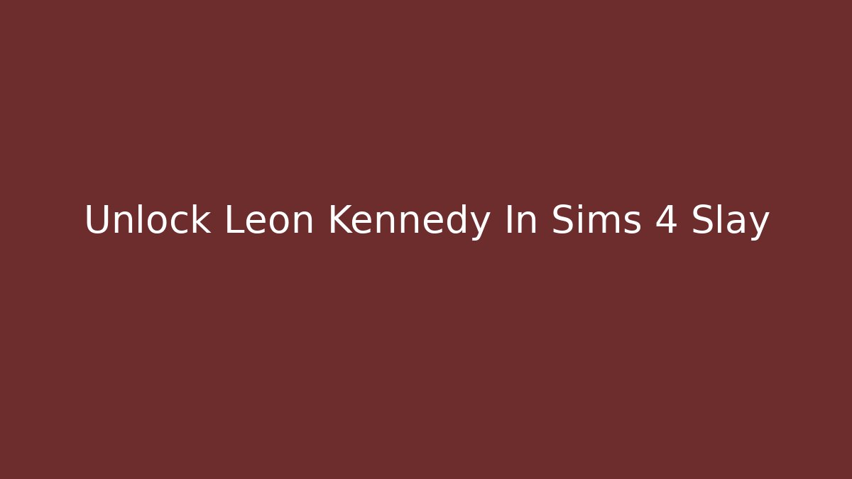 Unlock Leon Kennedy In Sims 4 Slay