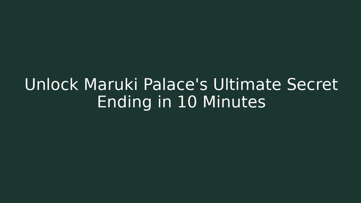 Unlock Maruki Palace's Ultimate Secret Ending in 10 Minutes