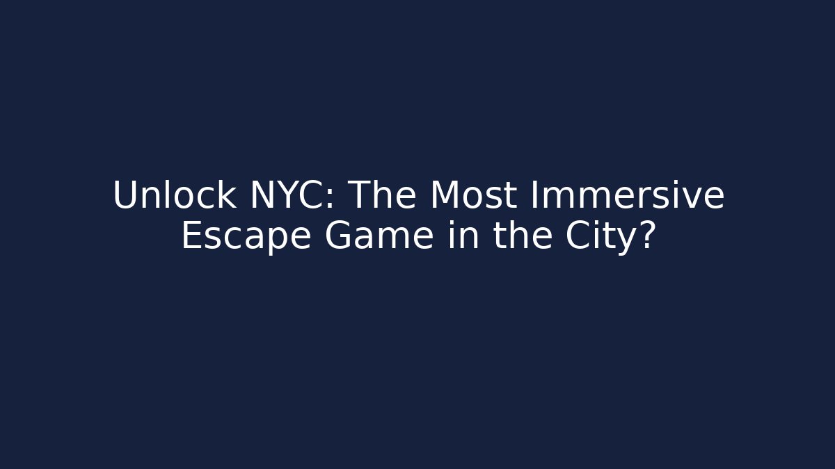Unlock NYC: The Most Immersive Escape Game in the City?