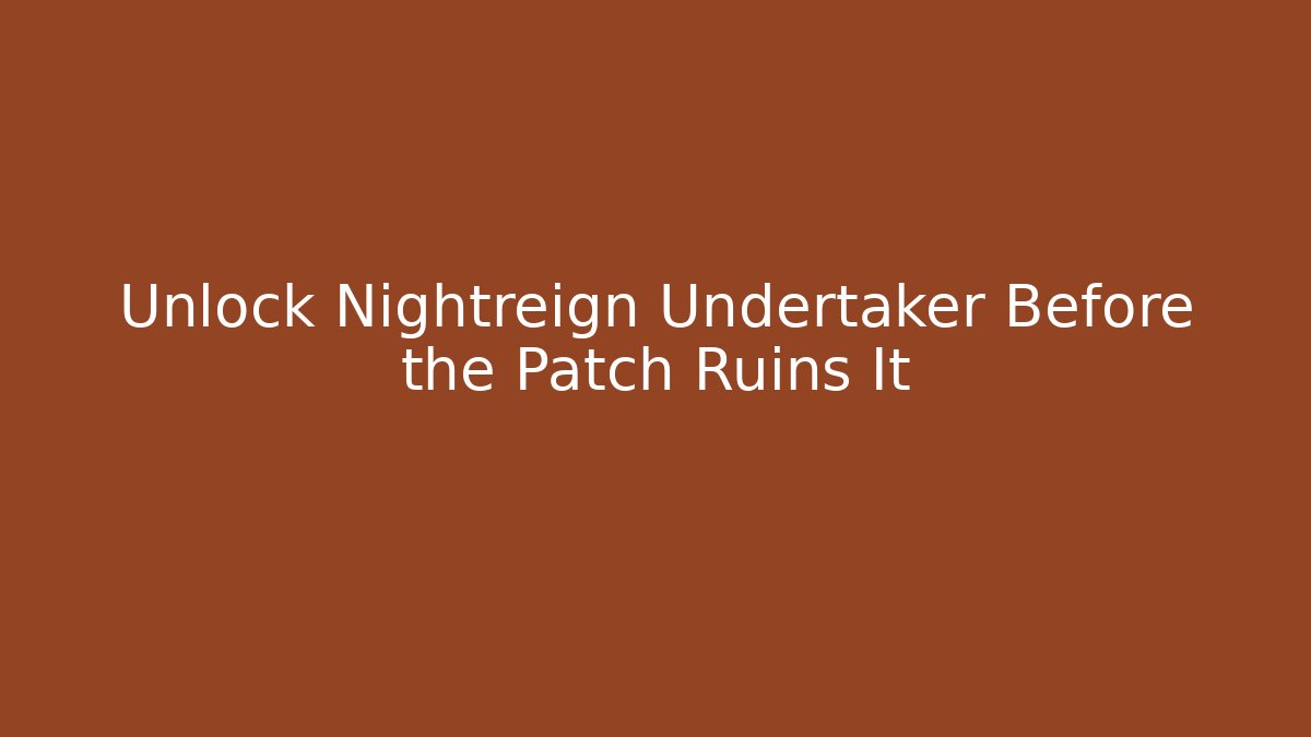 Unlock Nightreign Undertaker Before the Patch Ruins It