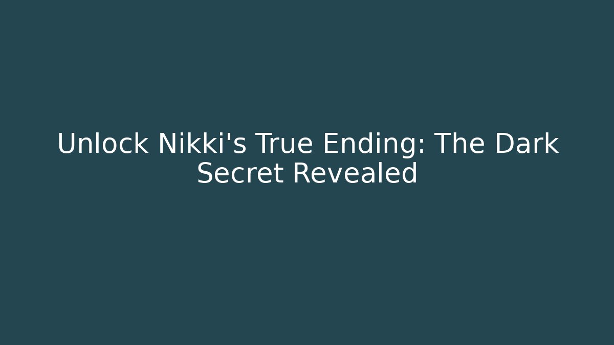 Unlock Nikki's True Ending: The Dark Secret Revealed - Andrea Zevedo