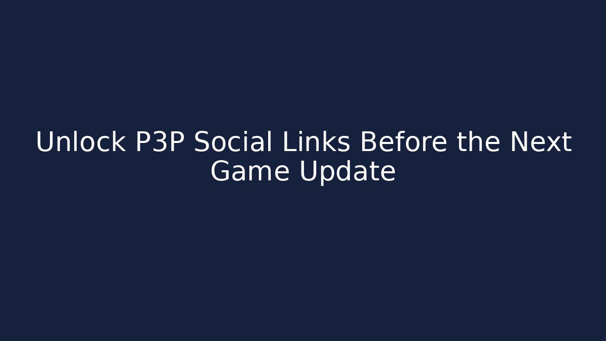 Unlock P3P Social Links Before the Next Game Update