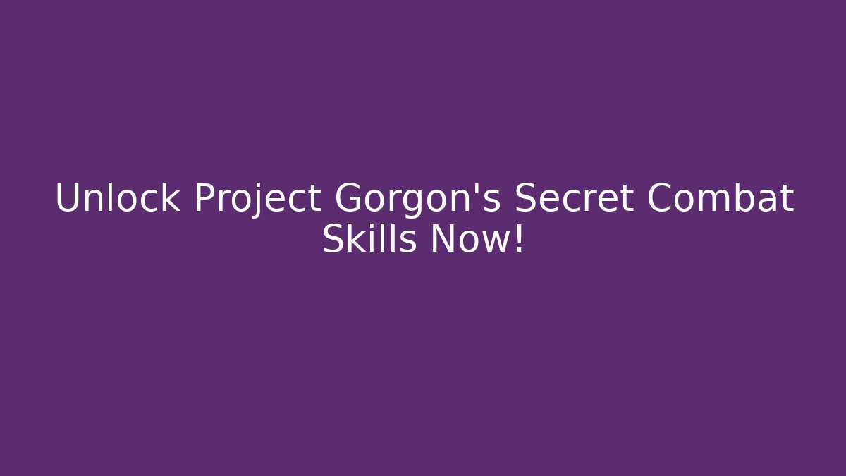 Unlock Project Gorgon's Secret Combat Skills Now!