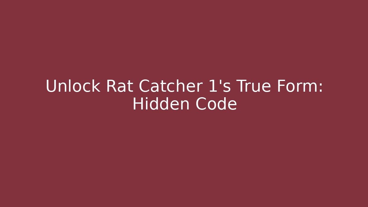Unlock Rat Catcher 1's True Form: Hidden Code