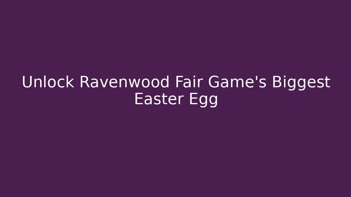 Unlock Ravenwood Fair Game’s Biggest Easter Egg