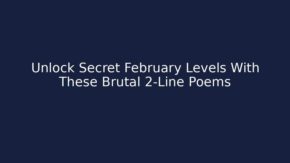 Unlock Secret February Levels With These Brutal 2-Line Poems