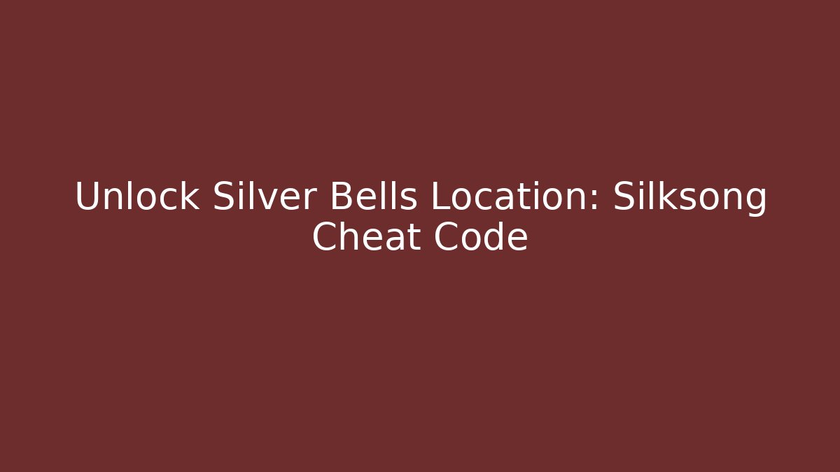 Unlock Silver Bells Location: Silksong Cheat Code