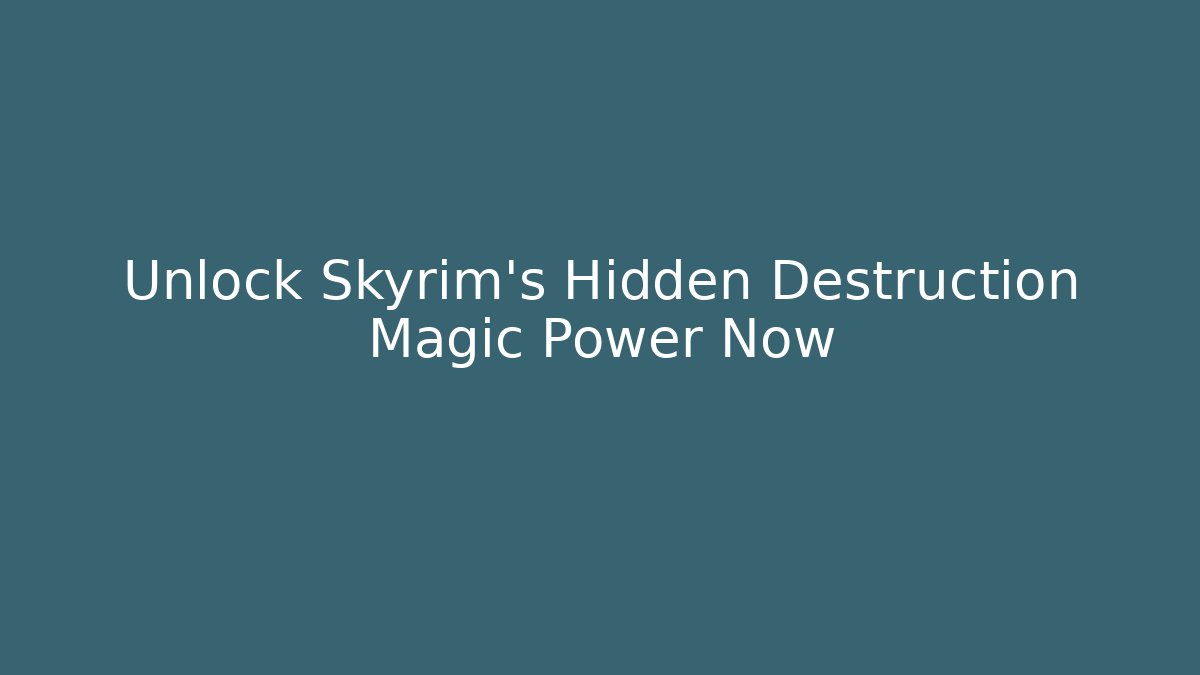 Unlock Skyrim’s Hidden Destruction Magic Power Now - Andrea Zevedo