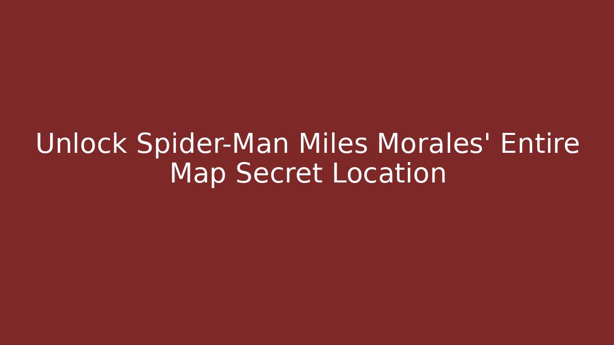 Unlock Spider-Man Miles Morales' Entire Map Secret Location