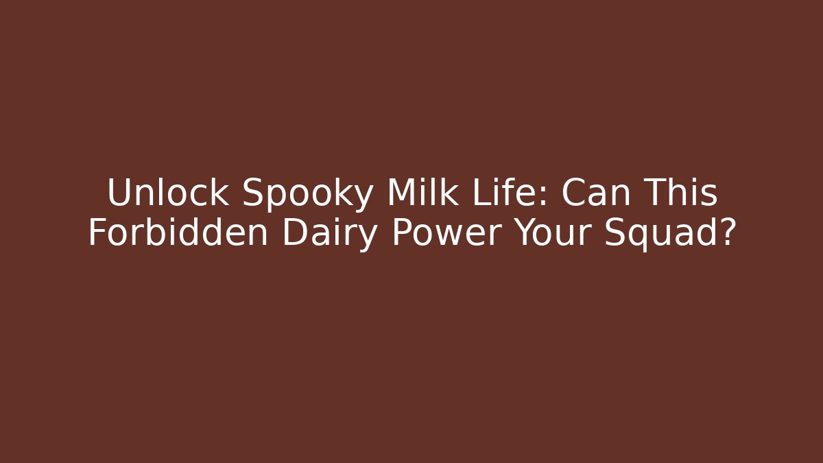 Unlock Spooky Milk Life: Can This Forbidden Dairy Power Your Squad?