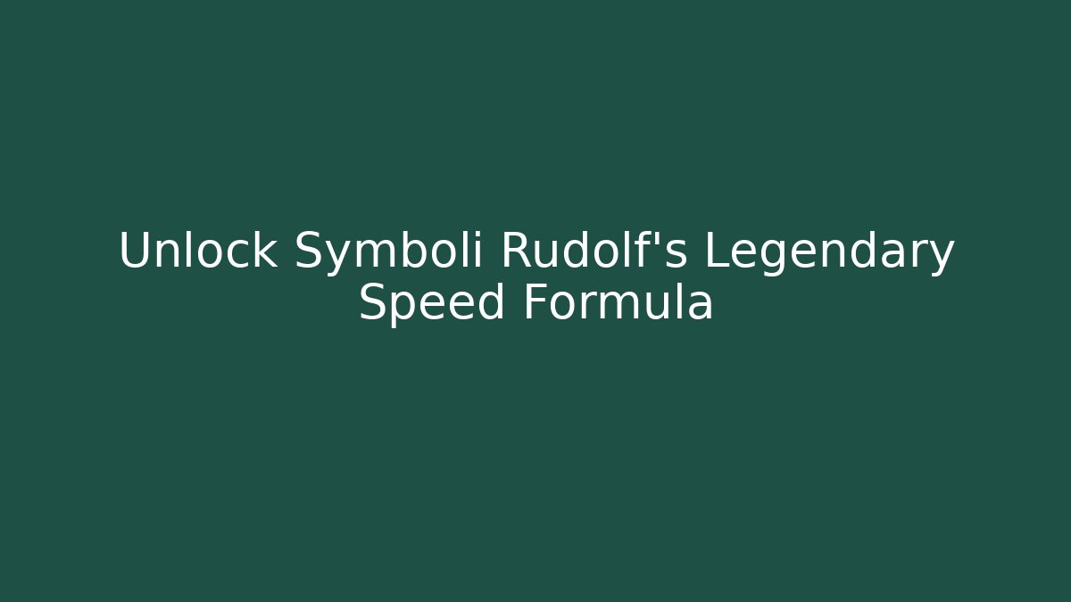 Unlock Symboli Rudolf's Legendary Speed Formula