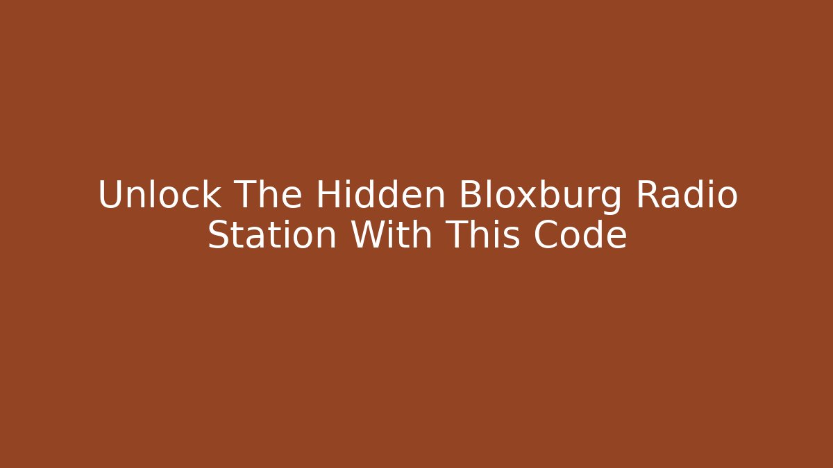 Unlock The Hidden Bloxburg Radio Station With This Code - Andrea Zevedo
