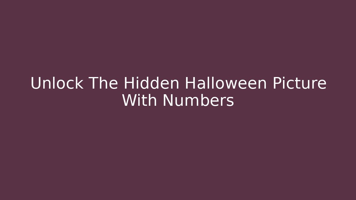 Unlock The Hidden Halloween Picture With Numbers