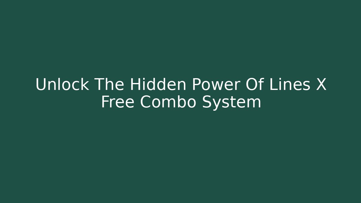 Unlock The Hidden Power Of Lines X Free Combo System