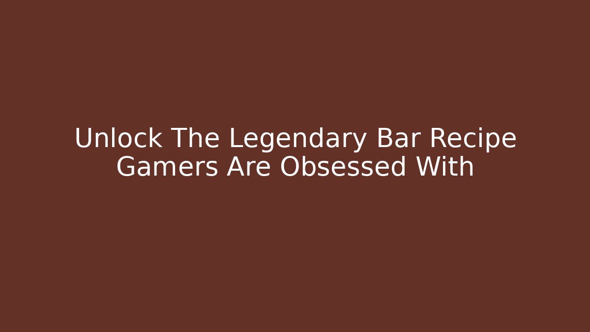 Unlock The Legendary Bar Recipe Gamers Are Obsessed With