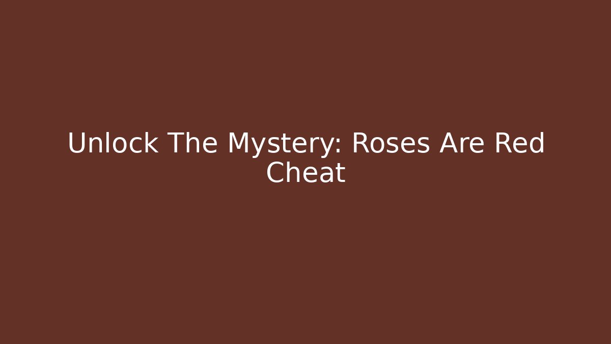 Unlock The Mystery: Roses Are Red Cheat