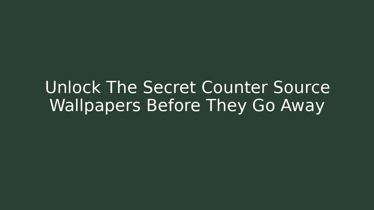 Unlock The Secret Counter Source Wallpapers Before They Go Away