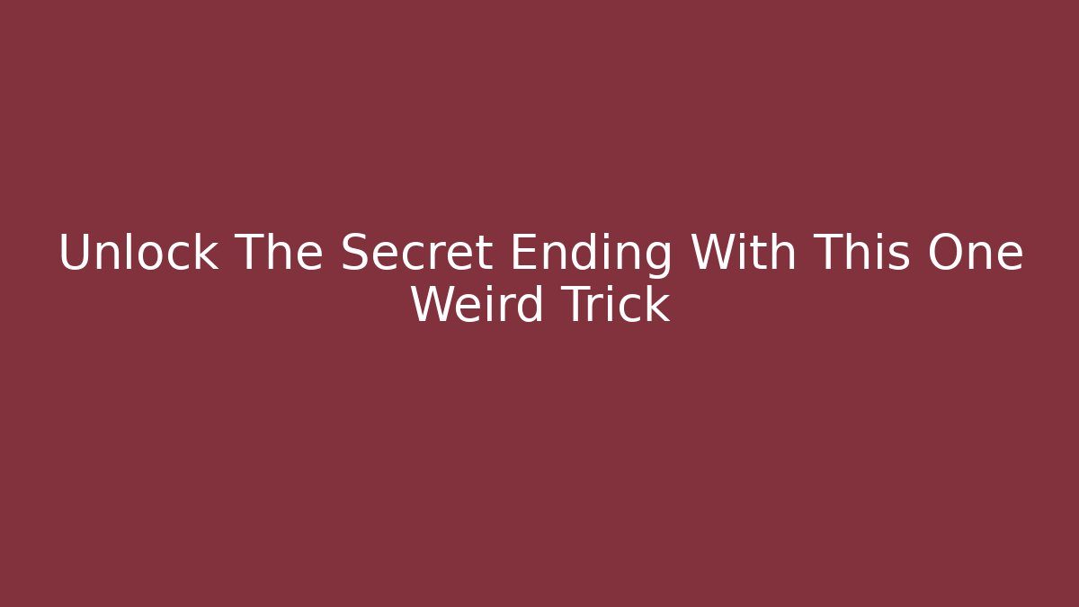 Unlock The Secret Ending With This One Weird Trick - Andrea Zevedo