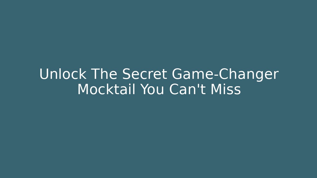 Unlock The Secret Game-Changer Mocktail You Can't Miss