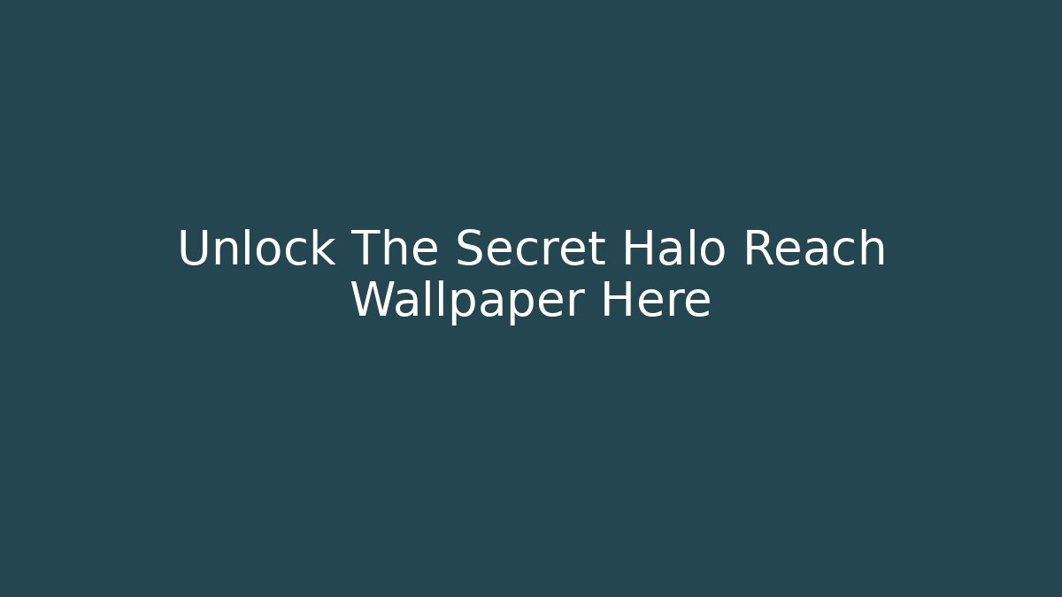 Unlock The Secret Halo Reach Wallpaper Here