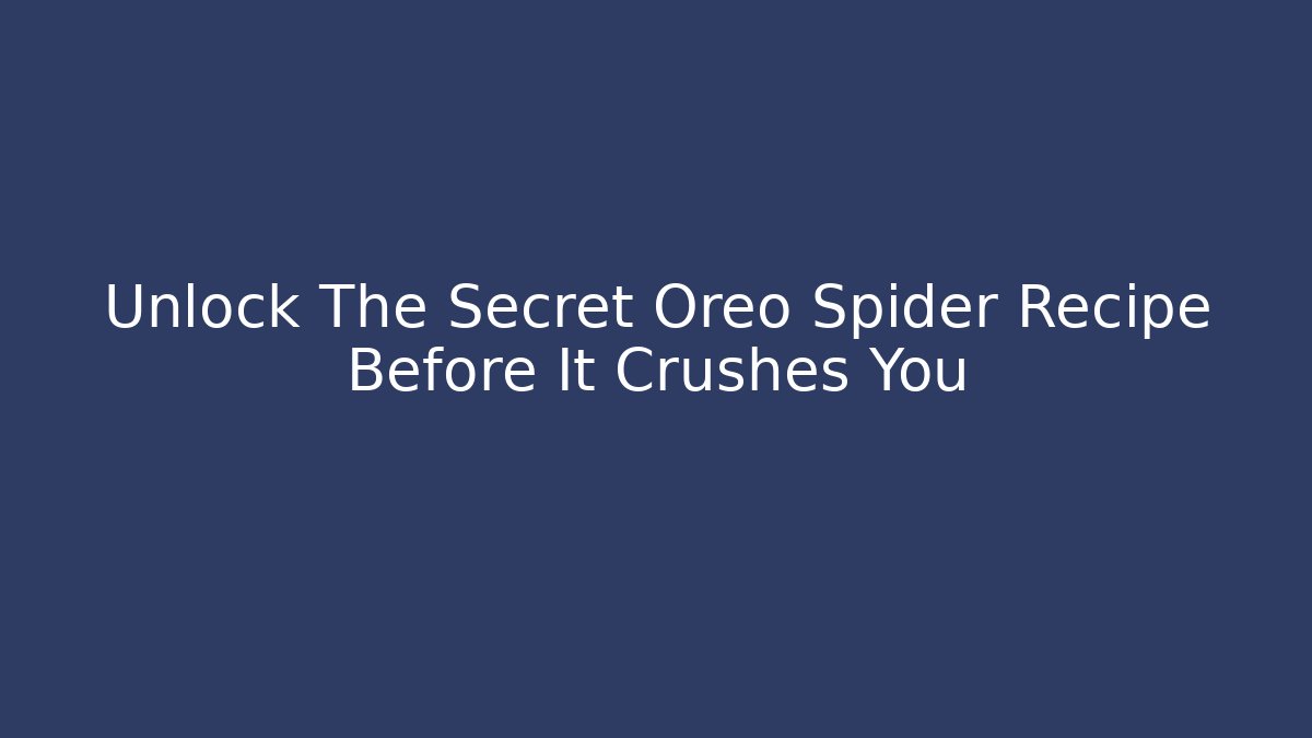 Unlock The Secret Oreo Spider Recipe Before It Crushes You