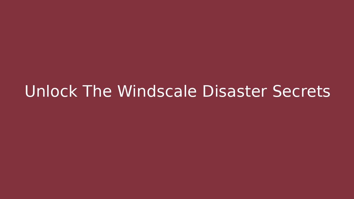 Unlock The Windscale Disaster Secrets - Andrea Zevedo
