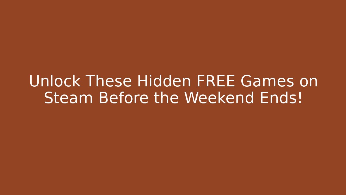 Unlock These Hidden FREE Games on Steam Before the Weekend Ends!