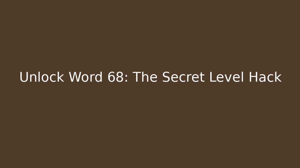 Unlock Word 68: The Secret Level Hack - Andrea Zevedo