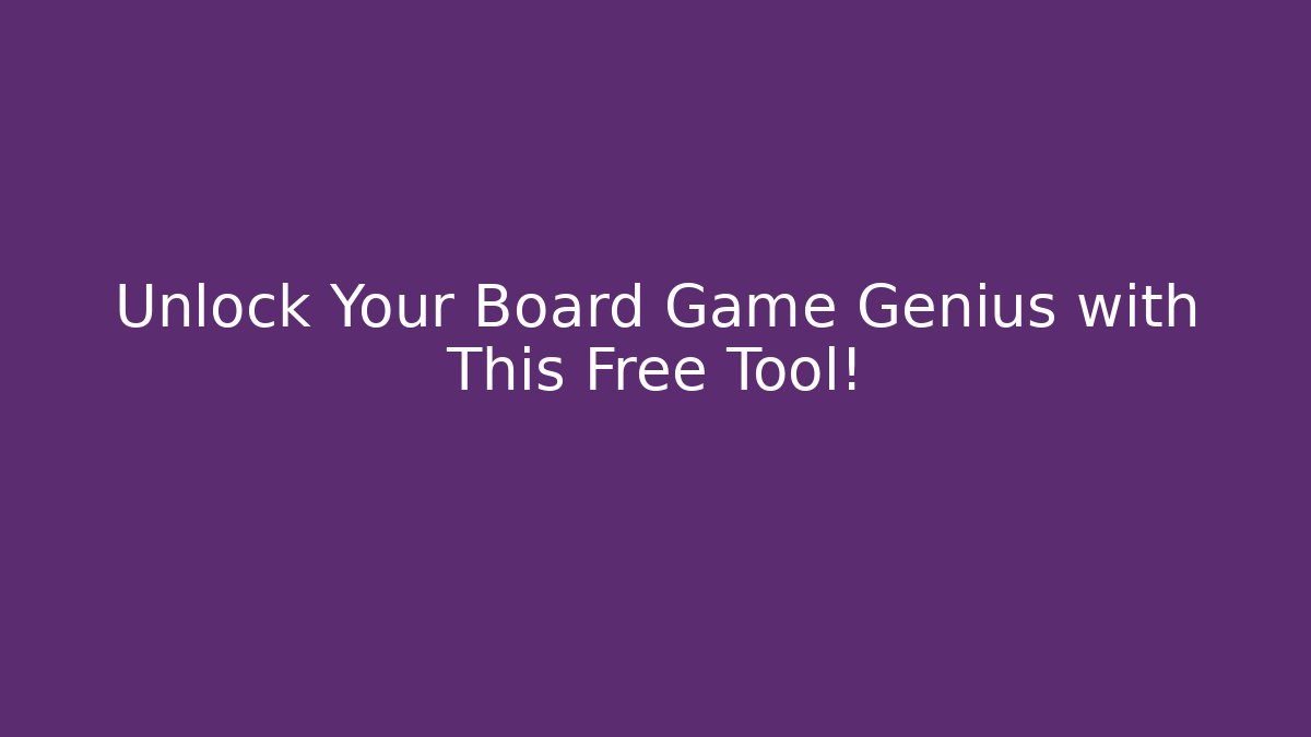 Unlock Your Board Game Genius with This Free Tool!