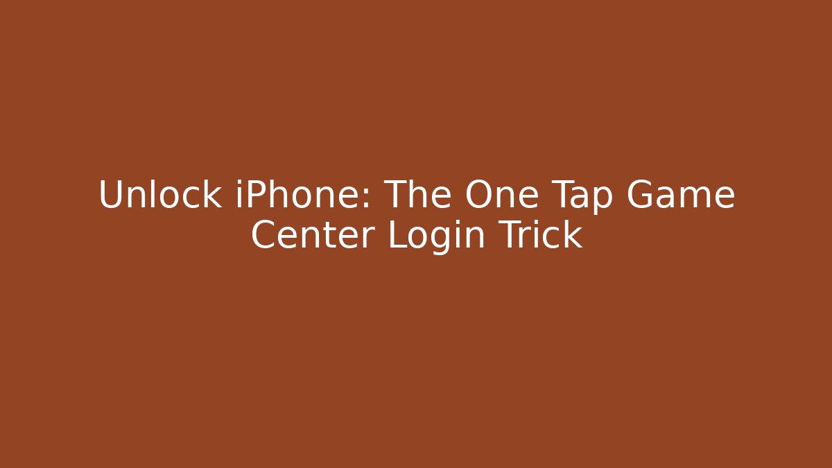 Unlock iPhone: The One Tap Game Center Login Trick