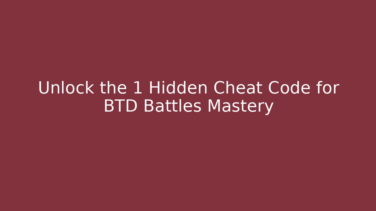 Unlock the 1 Hidden Cheat Code for BTD Battles Mastery - Andrea Zevedo