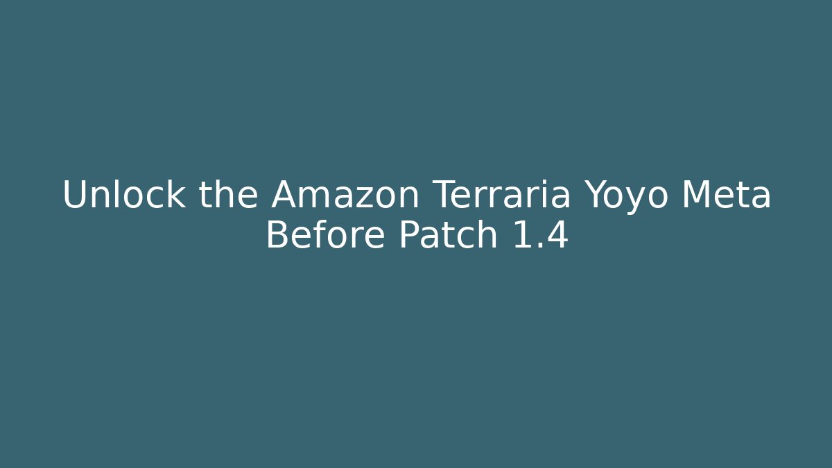 Unlock the Amazon Terraria Yoyo Meta Before Patch 1.4