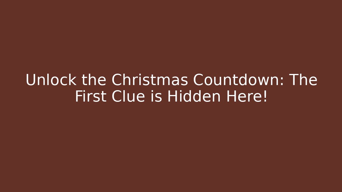 Unlock the Christmas Countdown: The First Clue is Hidden Here! - Andrea Zevedo