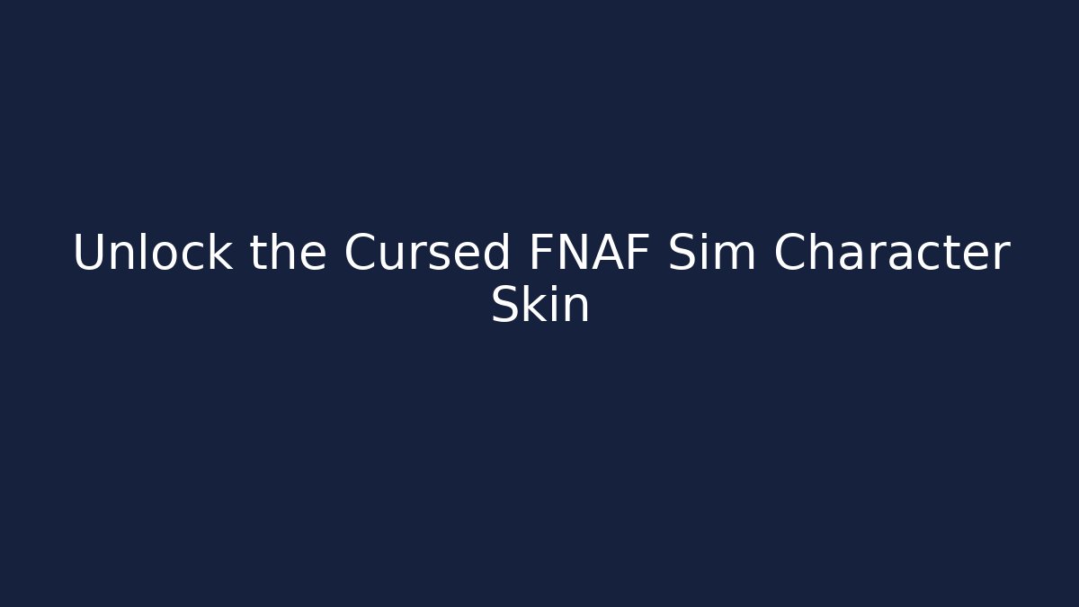 Unlock the Cursed FNAF Sim Character Skin