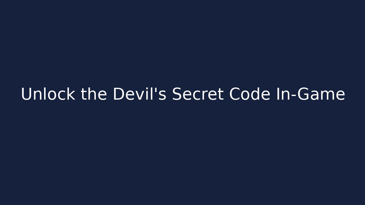 Unlock the Devil's Secret Code In-Game
