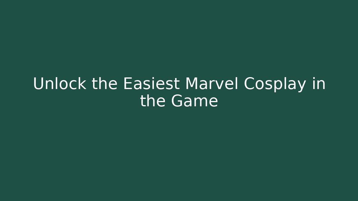 Unlock the Easiest Marvel Cosplay in the Game