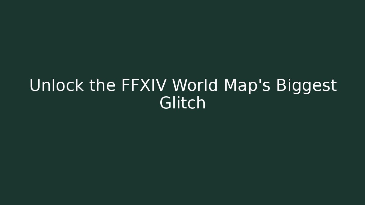Unlock the FFXIV World Map's Biggest Glitch
