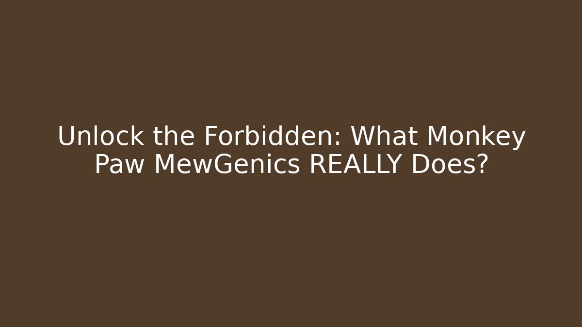 Unlock the Forbidden: What Monkey Paw MewGenics REALLY Does?