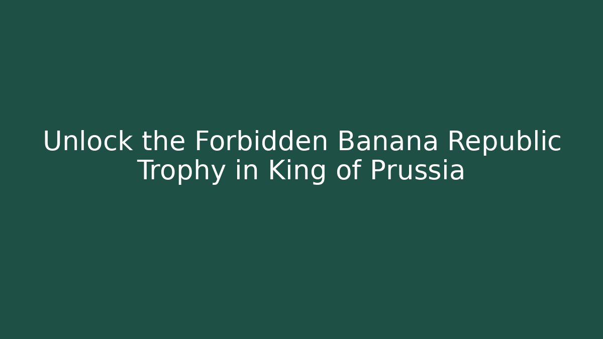 Unlock the Forbidden Banana Republic Trophy in King of Prussia