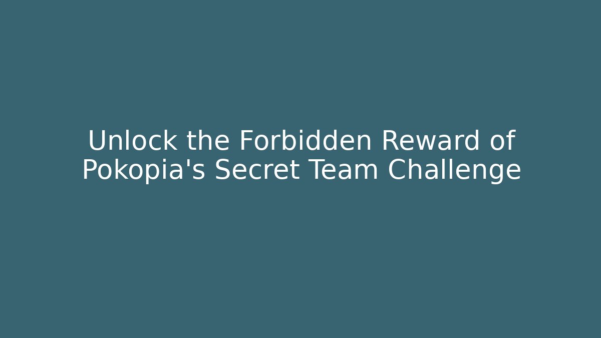 Unlock the Forbidden Reward of Pokopia's Secret Team Challenge