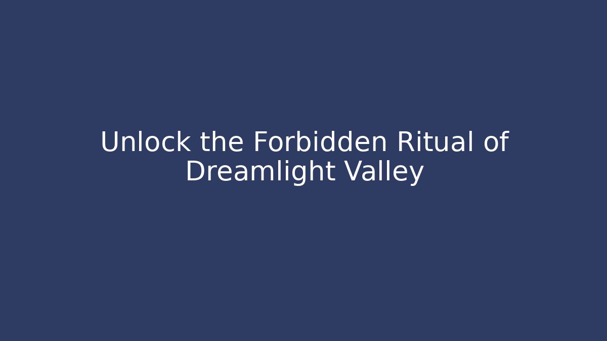 Unlock the Forbidden Ritual of Dreamlight Valley