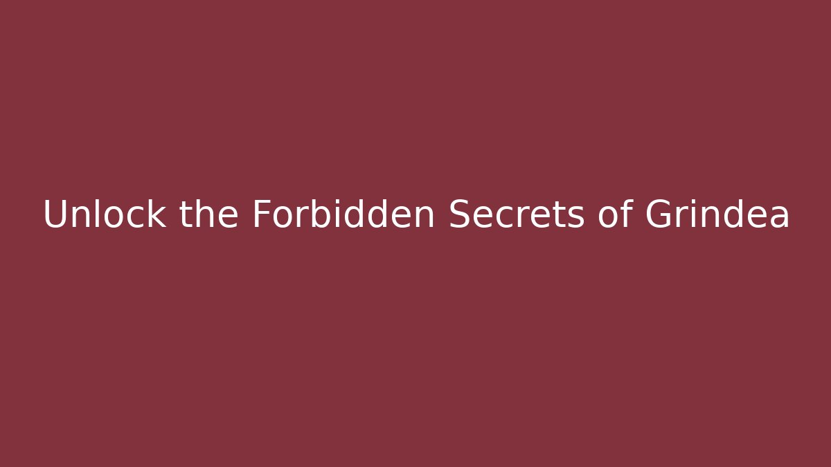 Unlock the Forbidden Secrets of Grindea