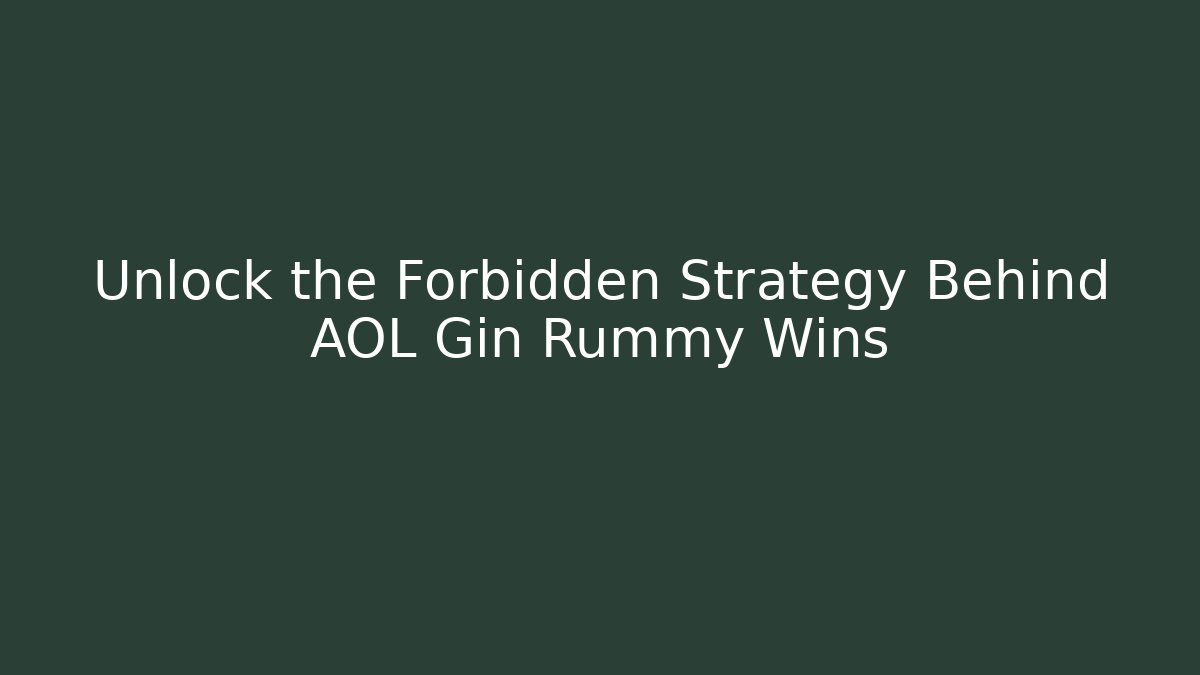 Unlock the Forbidden Strategy Behind AOL Gin Rummy Wins