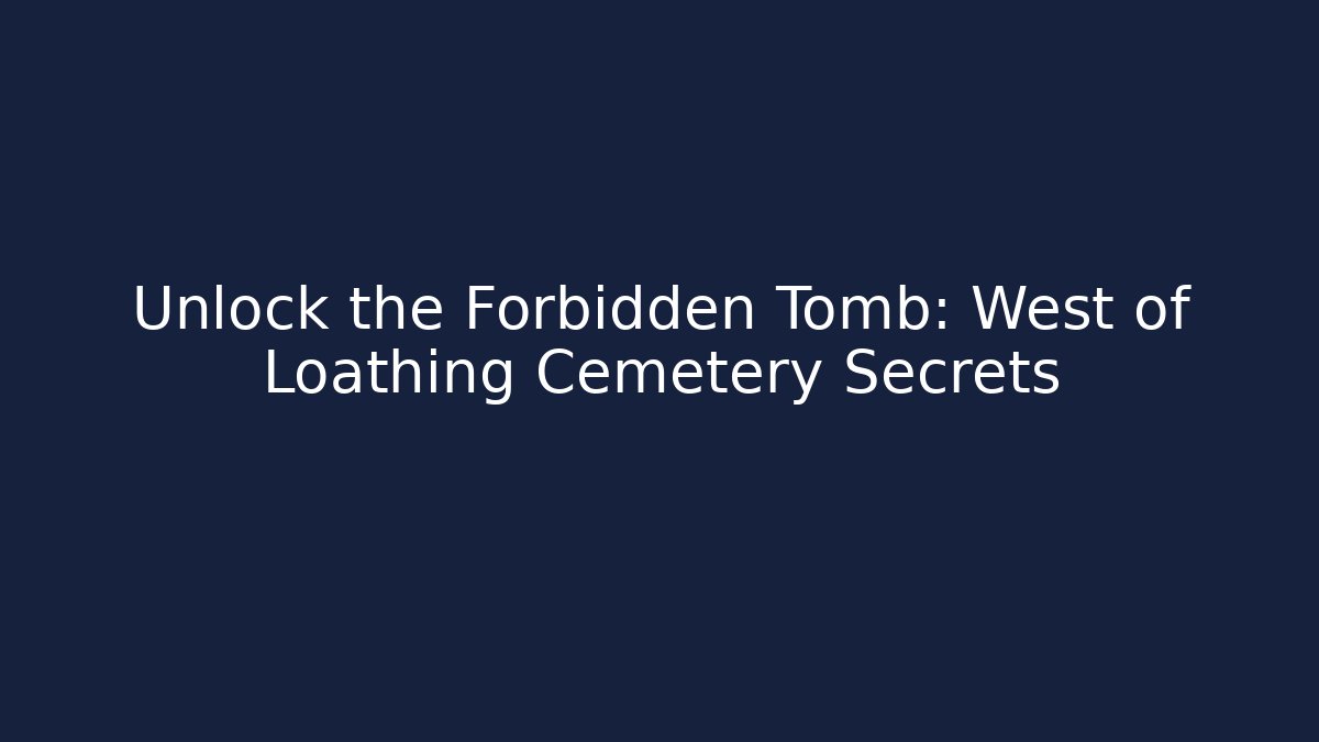 Unlock the Forbidden Tomb: West of Loathing Cemetery Secrets