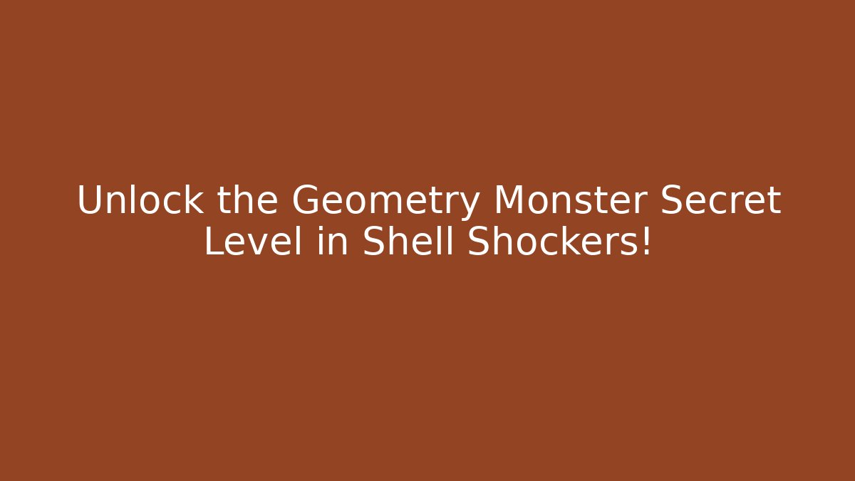Unlock the Geometry Monster Secret Level in Shell Shockers!