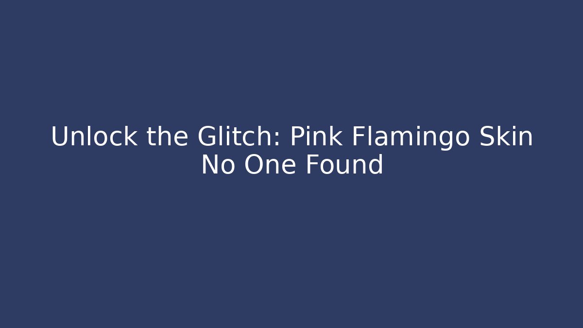Unlock the Glitch: Pink Flamingo Skin No One Found - Andrea Zevedo