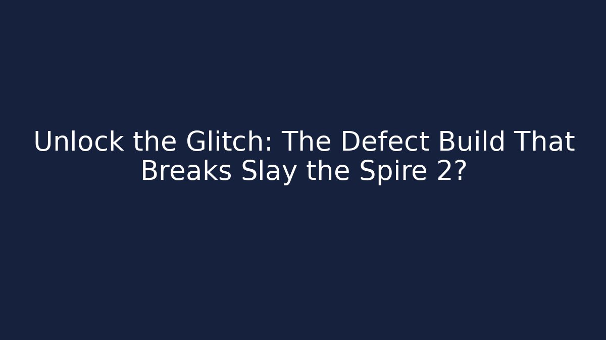 Unlock the Glitch: The Defect Build That Breaks Slay the Spire 2? - Andrea Zevedo