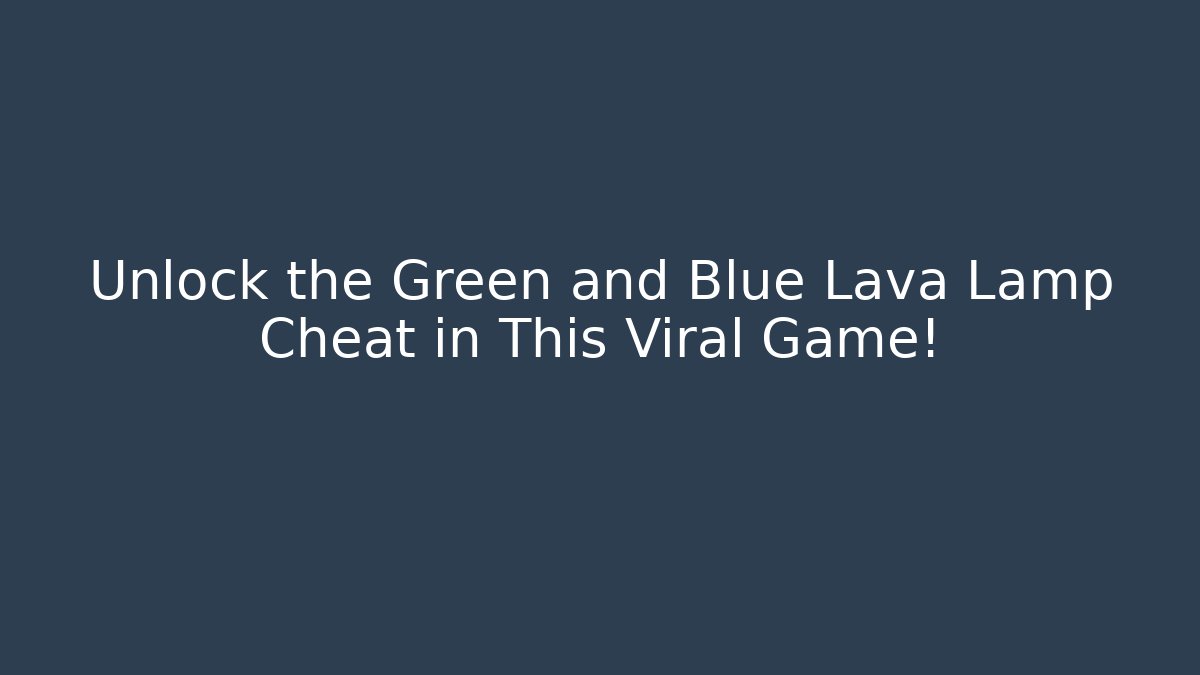 Unlock the Green and Blue Lava Lamp Cheat in This Viral Game! - Andrea Zevedo