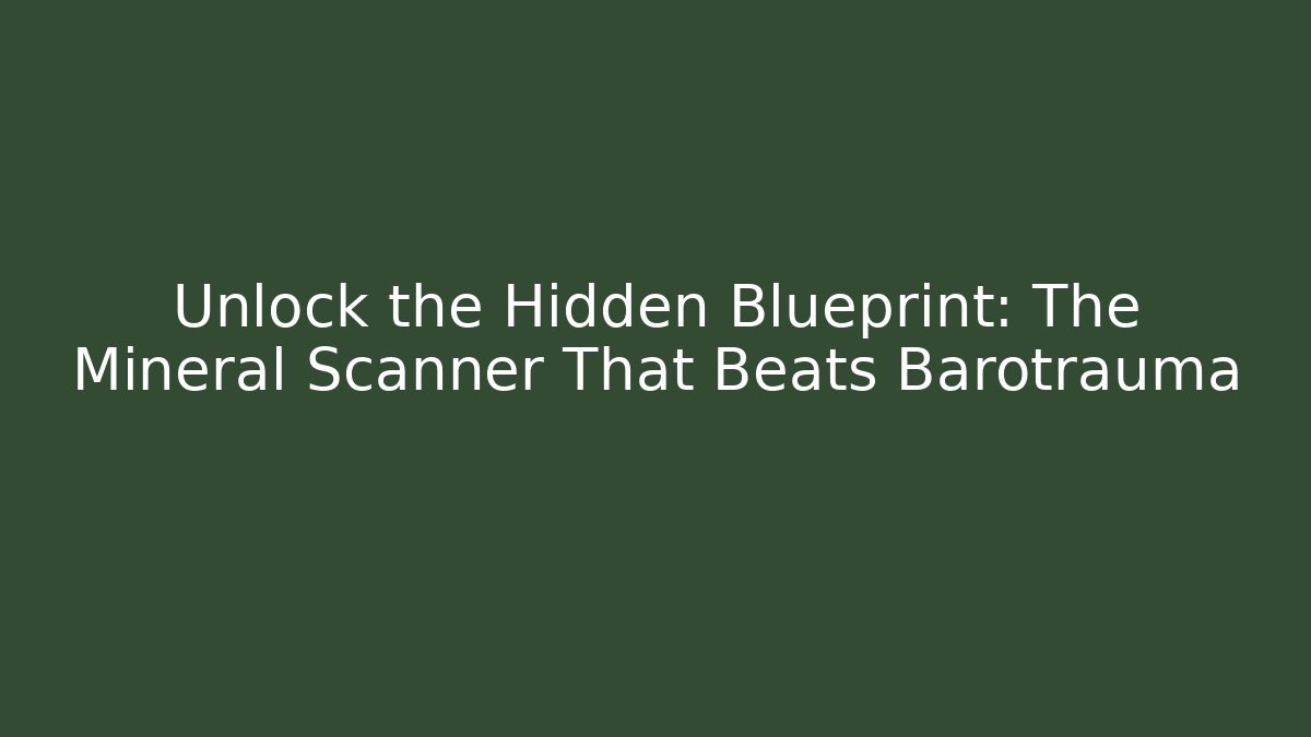 Unlock the Hidden Blueprint: The Mineral Scanner That Beats Barotrauma