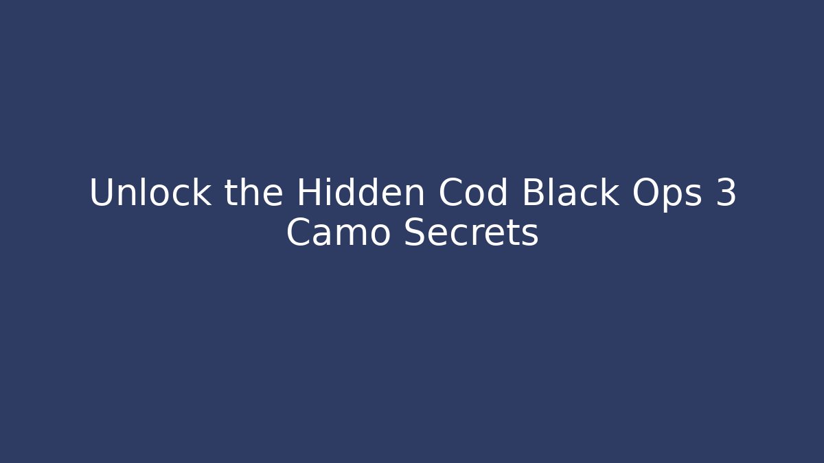 Unlock the Hidden Cod Black Ops 3 Camo Secrets - Andrea Zevedo